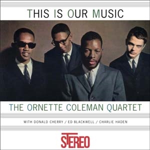 Ornette Coleman Quartet/This Is Our Music