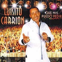 Luisito Carrion/Que Mas Puedo Pedir