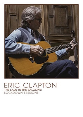 Eric Clapton/レディ・イン・ザ・バルコニー:ロックダウン・セッションズ＜完全生産限定盤＞