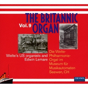 The Britannic Organ Vol.9 - Welte's US Organists and Edwin Lemare