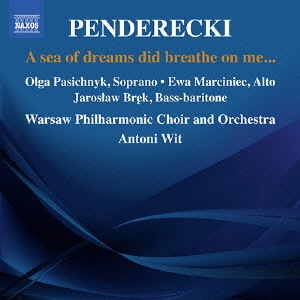 Penderecki: A Sea of Dreams did Breathe on Me...