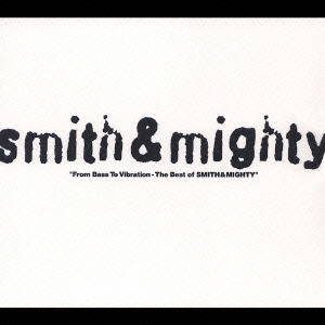 From Bass To Vibration-The Best of SMITH&MIGHTY