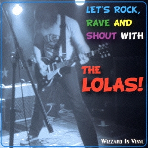 LET'S ROCK,RAVE AND WITH THE LOLAS