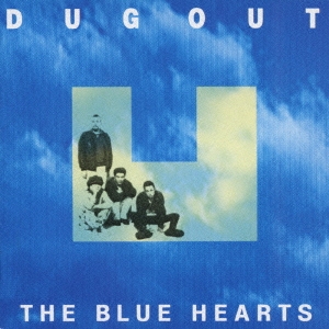THE BLUE HEARTS/DUG OUT[WPCL-10766]