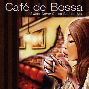 Cafe de Bossa Sweet Cover Bossa Ballade Mix