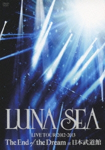 LUNA SEA LIVE TOUR 2012-2013 The End of the Dream at 日本武道館＜通常盤＞