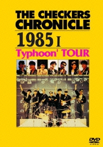 å/THE CHECKERS CHRONICLE 1985 I Typhoon' TOUR[PCBP-52796]