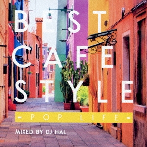 BEST CAFE STYLE -POP LIFE- MIXED BY DJ HAL