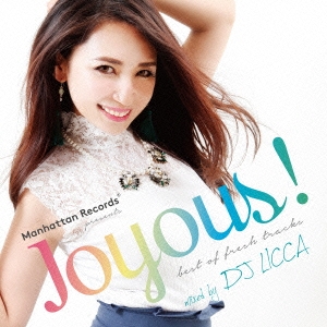 Manhattan Records presents "Joyous!" -best of fresh tracks- mixed by DJ LICCA