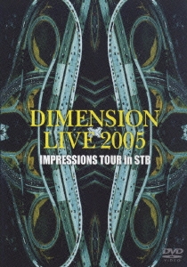 DIMENSION/DIMENSION LIVE 2005IMPRESSIONSTOUR in STB[ONBD-7064]