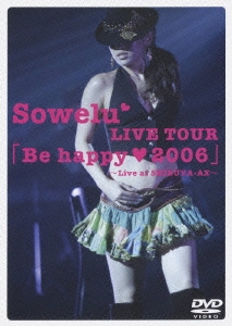 Sowelu LIVE TOUR「Be happy 2006」