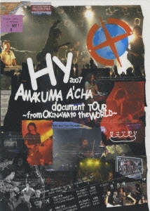 HY/HY 2007 AMAKUMA A'CHA document TOUR～from OKINAWA to the WORLD～＜通常盤＞