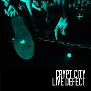 CRYPT CITY/LIVE DEFECT[DDCZ-1962]