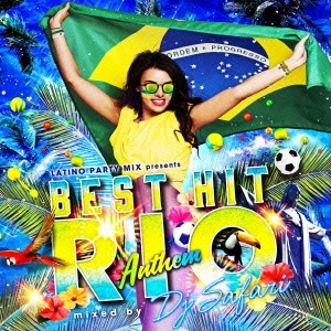 LATINO PARTY MIX presents -BEST HIT RIO ANTHEM- mixed by DJ SAFARI