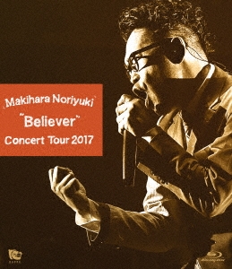 Makihara Noriyuki Concert Tour 2017 "Believer"