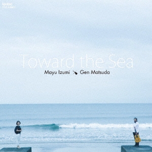 Toward the Sea  海へ
