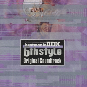 「beatmania 2DX 6th Style」Original Soundtrack