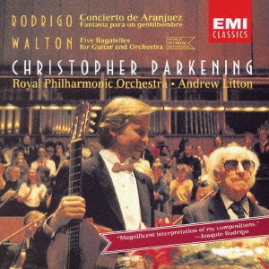 EMI CLASSICS 決定盤 1300 139::ロドリーゴ:アランフェス協奏曲 ある貴紳のための幻想曲/ウォルトン:5つのバガテル