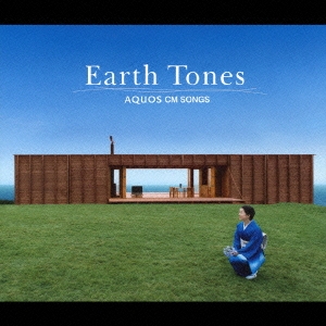 EARTH TONES AQUOS CM SONGS