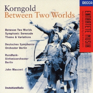コルンゴルト:2つの世界の狭間に 交響的セレナード/主題と変奏
