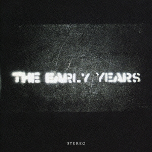 ジ・アーリー・イヤーズ