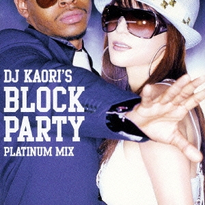 DJ KAORI'S BLOCK PARTY GOLD MIX / PLATINUM MIX ［2CD+BOOK］＜初回生産限定盤＞
