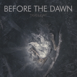 Before The Dawn デッドライト