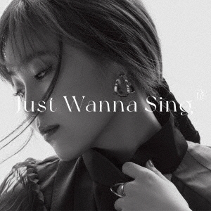 Just Wanna Sing＜初回生産限定盤2＞