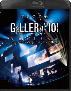 reche GaLLERy#101 on live 20230407 in Zepp DiverCity TOKYO＜レギュラー盤＞