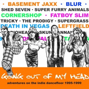 ゴーイング・アウト・オブ・マイ・ヘッド - アドヴェンチャーズ・オン・ザ・インディ・ダンスフロア・1995-1999
