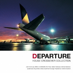 DEPARTURE -HOUSE/CROSSOVER COLLECTION-