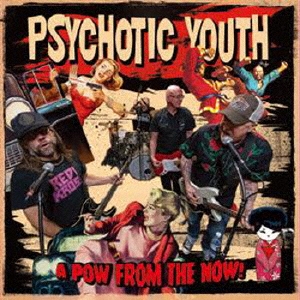 Psychotic Youth/A POW FROM THE NOW![WS236]