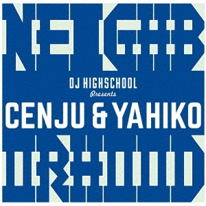 CENJU/Neighborhood - Presented by DJ Highschool[CSSMNSK-1010]