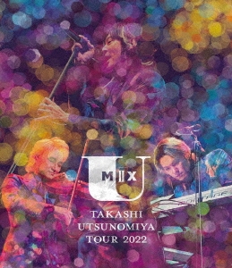 宇都宮隆/Takashi Utsunomiya Tour 2022 U Mix#2