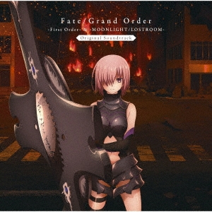 Fate/Grand Order -First Order- & -MOONLIGHT/LOSTROOM- Original Soundtrack