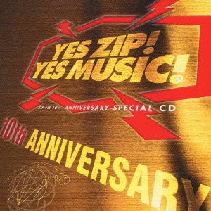 YES ZIP! YES MUSIC! ZIP-FM 10th ANNIVERSARY SPECIAL CD