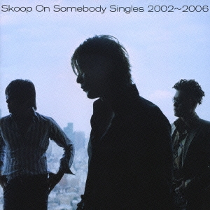 Skoop On Somebody/Singles 20022006[SECL-463]