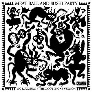 THE ZOOT16 G・B VERSION/MEATBALL AND SUSHI PARTY[SIWI-114]