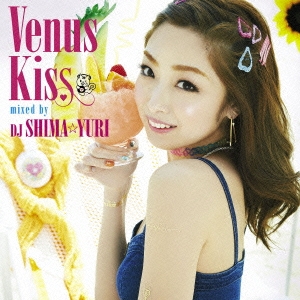 Venus Kiss mixed by DJ SHIMA☆YURI