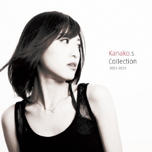 Kanako.s Collection 2013-2015 ［2CD+DVD］