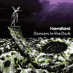 HAWAIIAN6/Dancers In The Dark[XQDB-1014]