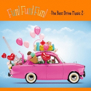 FUN! FUN! FUN! ・The Best Drive Music 2・