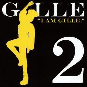 I AM GILLE.2＜期間限定スペシャルプライス盤＞