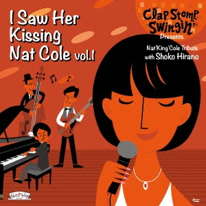 Clap Stomp Swingin'/I Saw Her Kissing Nat Cole vol.1 with Shoko Hirano[GC-075]