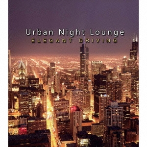 THE ILLUMINATI/Urban Night Lounge presents -ELEGANT DRIVING- Performed by The Illuminati[SMCD-0021]