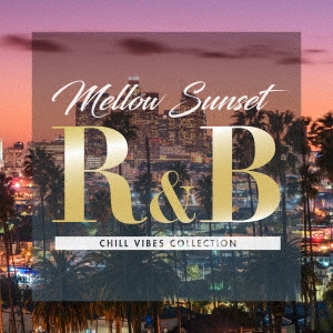 Fat Joe &Remy Ma/Mellow Sunset R&B CHILL VIBES COLLECTION[LEXCD-17016]