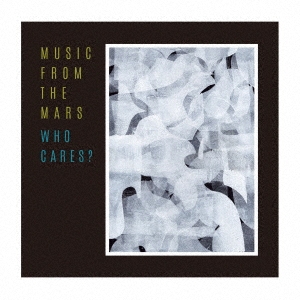 MUSIC FROM THE MARS/WHO CARES? ［CD+7inch］＜数量限定盤＞[NHCR-1157]