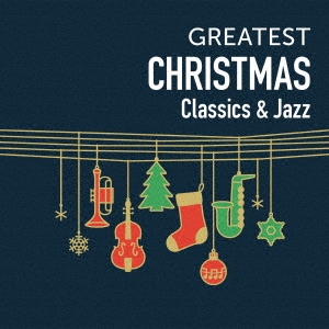 GREATEST CHRISTMAS-Classics & Jazz-