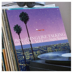Reveal SING LIKE TALKING on VINYL Vol.1 Compiled by Night Tempo＜完全生産限定盤＞