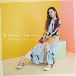 Wakana Covers ～Anime Classics～＜通常盤＞